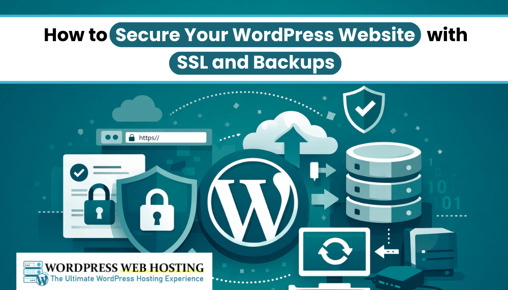 How to Secure Your WordPress Website with SSL and Backups
